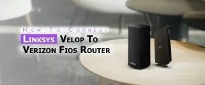 Connect Linksys Velop To Verizon Fios Router