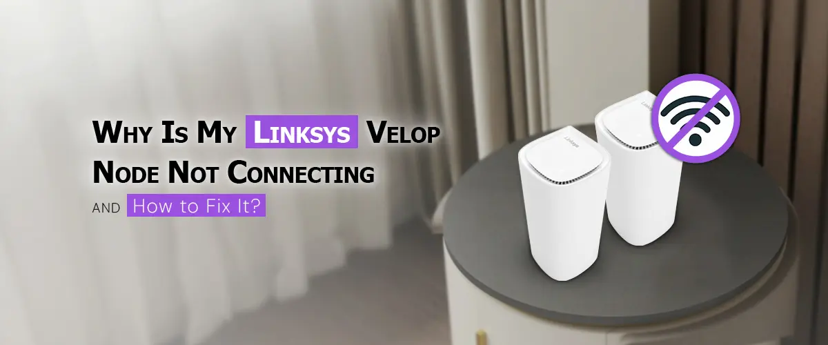 Linksys Velop Node not Connecting